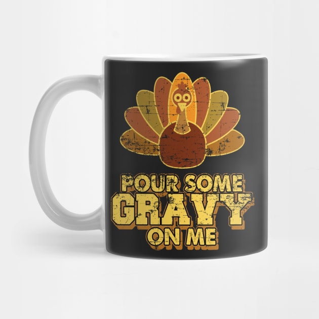 Official Pour Some Gravy On Me Thanksgiving Gift by SolarFlare